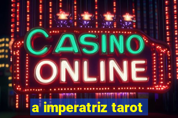 a imperatriz tarot